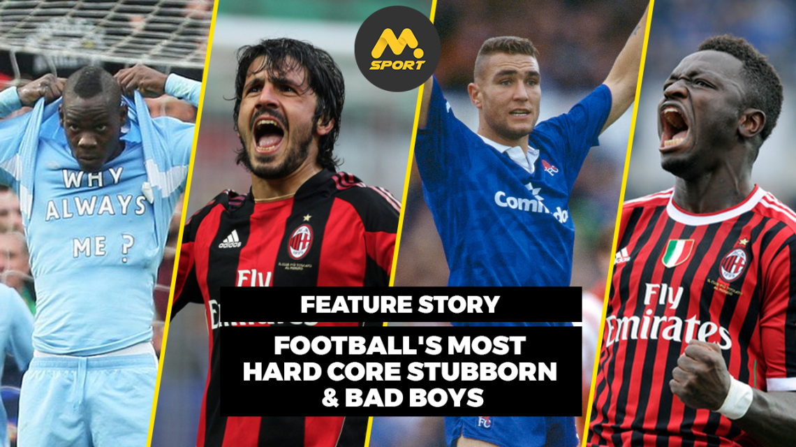 Football's Most Hard-Core &amp; Stubborn: Balotelli, Gattuso, Maradona, A Hollywood Actor &amp; Shocking Others